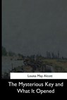 The Mysterious Key and What It Opened - Louisa May Alcott - 9781544712024