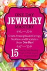 Beading: One Day Jewelry Mastery: Create Amazing Beaded Earrings, Necklaces and Bracelets in Under 1 Day! 15 Step by Step Beadi - Ellen Warren - 9781544762340