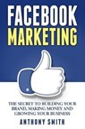 Facebook Marketing - SMITH,  Anthony - 9781544865867