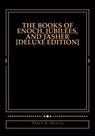The Books of Enoch, Jubilees, And Jasher [Deluxe Edition] - Derek A. Shaver - 9781544895802