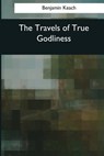 The Travels of True Godliness - Benjamin Keach - 9781545077306