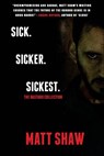 Sick. SickER. SickEST: The Bastard Collection - Matt Shaw - 9781545134368