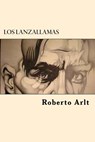 Los lanzallamas - Roberto Arlt - 9781545346471