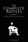 The Complete Raffles: The Exploits of a Gentleman Thief - E. W. Hornung - 9781545405109