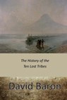 The History of the Ten Lost Tribes - David Baron - 9781545440100