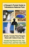A Ranger's Pocket Guide to Yellowstone National Park: Simple, Concise Plans Rangers Share with Visitors Every Day. Includes Actual Ranger Day Plans fo - R. D. Nullmeyer - 9781545466766