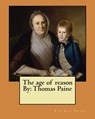 The age of reason By: Thomas Paine - Thomas Paine - 9781545479520