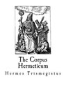 The Corpus Hermeticum - G. R. S. Mead - 9781545555941