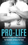Pro-Life - Jim Harrison - 9781545604915