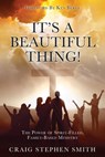 It's a Beautiful Thing! - Craig Stephen Smith - 9781545673294