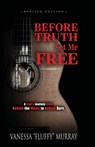 Before Truth Set Me Free - Vanessa Fluffy Murray - 9781545674970
