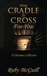From Cradle To Cross For You - Ruby McGuill - 9781545677780