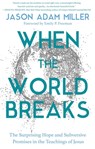 When the World Breaks - Jason A Miller - 9781546003519
