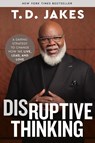 Disruptive Thinking - Nick Chiles ; T. D. Jakes - 9781546004035