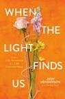 When the Light Finds Us - Judy A. Henderson - 9781546006787