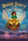 Bonnie Bailey and the Faire of Worlds - Ellie Kirk - 9781546007951