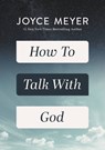 How to Talk with God - Joyce Meyer - 9781546016106