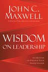 Wisdom on Leadership - John C. Maxwell - 9781546017905