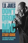 Don't Drop the Mic Study Guide - T. D. Jakes - 9781546029465