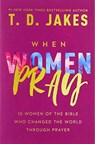 When Women Pray - JAKES,  T. D. - 9781546029496