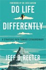 Do Life Differently - Jeff D. Reeter ; Kris Bearss - 9781546036944