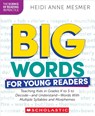 Big Words for Young Readers: Teaching Kids in Grades K to 5 to Decode--And Understand--Words with Multiple Syllables and Morphemes - Heidi Anne Mesmer - 9781546113867