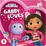 Gabby Loves (Gabby's Dollhouse Valentine's Day Board Book) - Scholastic - 9781546123514