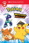 Welcome Aboard! (Pokémon: Scholastic Reader, Level 2) - Christy Webster - 9781546131298