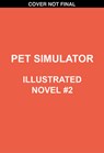 Pet Simulator Illustrated Novel #2 - Scholastic - 9781546131625