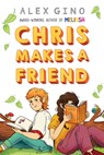 Chris Makes a Friend - Alex Gino - 9781546138174