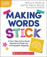 Making Words Stick: A Four-Step Instructional Routine to Power Up Orthographic Mapping - Molly Ness - 9781546176459