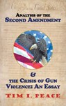 Analysis of the Second Amendment & the Crisis of Gun Violence - Tim I Peace - 9781546206453