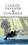 Terror, Passion and Courage - GILBERT,  Geoffrey A. - 9781546225522