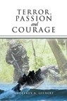 Terror, Passion and Courage - GILBERT,  Geoffrey A. - 9781546225539