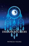 Dreamcatchers - Patricia Young - 9781546236368