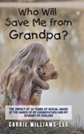Who Will Save Me from Grandpa? - Carrie Williams-Lee - 9781546243908