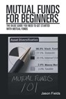 Mutual Funds for Beginners - Jason Fields - 9781546263883