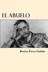 El Abuelo (Spanish Edition) - Benito Perez Galdos - 9781546368311