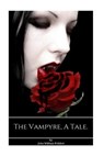 The Vampyre, A tale. - John William Polidori - 9781546375685