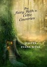 The Fairy-Faith in Celtic Countries - EVANS-WENTZ,  W. Y. - 9781546424451
