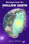 Messages from the Hollow Earth - Dianne Robbins - 9781546525134