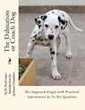 The Dalmation or Coach Dog: His Supposed Origin with Practical Information As To His Qualities - Jackson Chambers - 9781546613435