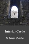 Interior Castle - St Teresa Of Avila - 9781546623809