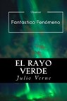 El Rayo Verde (Spanish) Edition - Julio Verne - 9781546640516
