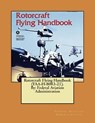 Rotorcraft Flying Handbook (FAA-H-8083-21). By: Federal Aviation Administration - Federal Aviation Administration - 9781546647218
