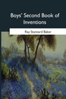Boys' Second Book of Inventions - Ray Stannard Baker - 9781546648161