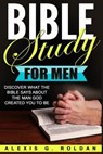Bible Study for Men: Discover What The Bible Says About The Man God Created You To Be - Alexis G. Roldan - 9781546668329