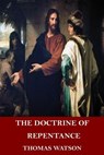 The Doctrine of Repentance - Thomas Watson - 9781546812548