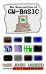 Ok: The Resurrection of GW-BASIC - Mark Jones Lorenzo - 9781546955153