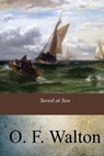 Saved at Sea - O. F. Walton - 9781547011094